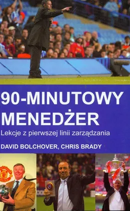 90 minutowy menadżer Lekcje z pierwszej linii zarządzania - Outlet - David Bolchover, Chris Brady