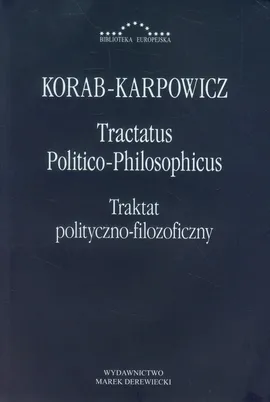 Tractatus Politico-Philosophicus Traktat polityczno-filozoficzny - W.Julian Korab-Karpowicz