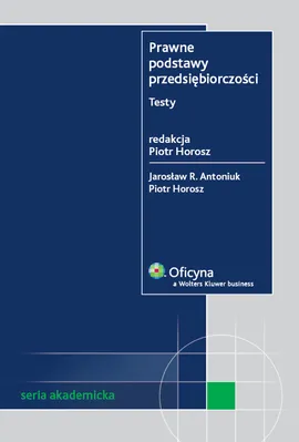 Prawne podstawy przedsiębiorczości - Outlet - Antoniuk Jarosław R., Piotr Horosz