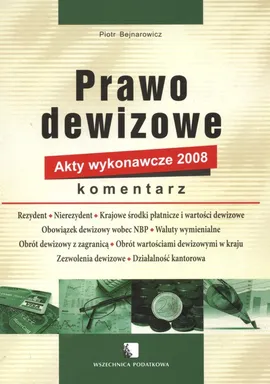 Prawo dewizowe 2008 Akty wykonawcze - Outlet - Piotr Bejnarowicz