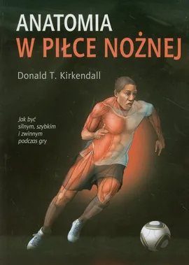 Anatomia w piłce nożnej - Outlet - Kirkendall Donald T.