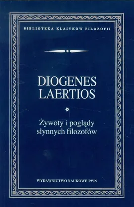 Żywoty i poglądy słynnych filozofów - Outlet - Laertios Diogenes