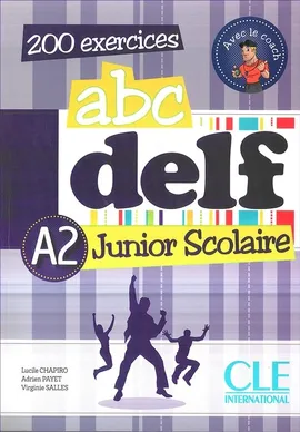 ABC DELF A2 Junior Scolaire Podręcznik z kluczem z płytą DVD 200 ćwiczeń - Lucile Chapiro, Adrien Payet, Virginie Salles