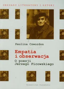 Empatia i obserwacja O poezji Jerzego Ficowskiego - Paulina Czwordon