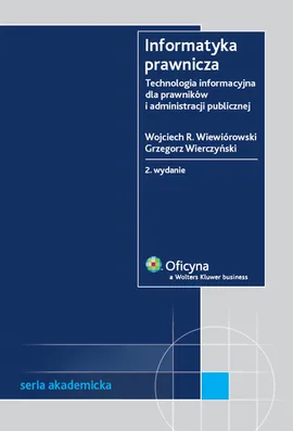 Informatyka prawnicza. Technologia informacyjna dla prawników i administracji publicznej - Outlet - Grzegorz Wierczyński, Wojciech Wiewiórowski