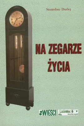 Na zegarze życia - Stanisław Durlej