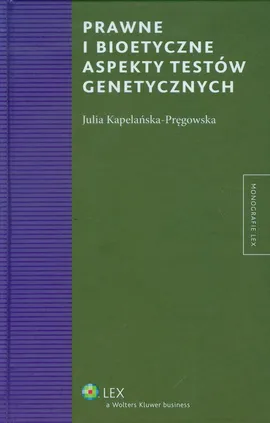 Prawne i bioetyczne aspekty testów genetycznych - Julia Kapelańska-Pręgowska