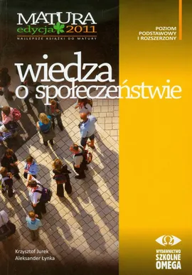 Wiedza o społeczeństwie Matura 2011 Poziom podstawowy i rozszerzony - Outlet - Krzysztof Jurek, Aleksander Łynka