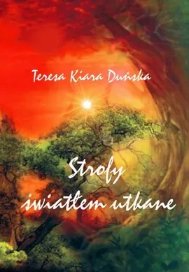 Strofy światłem utkane - Duńska Teresa Kiara