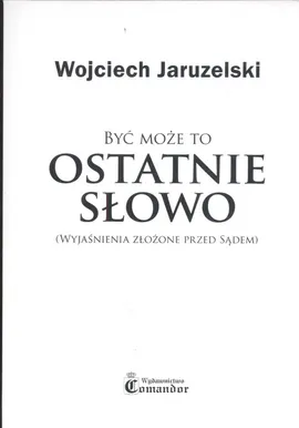 Być może to ostatnie słowo - Outlet - Wojciech Jaruzelski