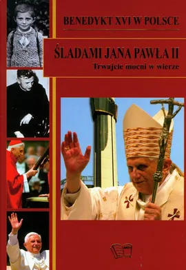 Benedykt XVI w Polsce Śladami Jana Pawła II - Outlet