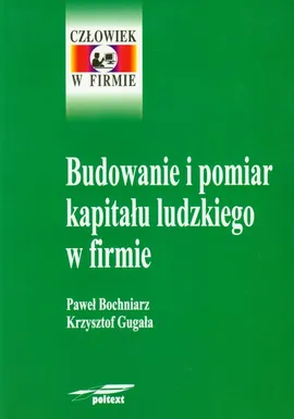 Budowanie i pomiar kapitału ludzkiego w firmie - Outlet - Paweł Bochniarz, Krzysztof Gugała