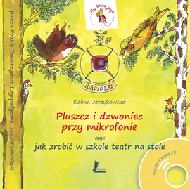 Pluszcz i dzwoniec przy mikrofonie, czyli jak zrobić w szkole teatr na stole z płytą CD - Outlet - Kalina Jerzykowska