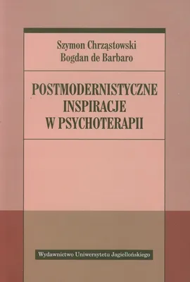 Postmodernistyczne inspiracje w psychoterapii - Outlet - Bogdan Barbaro, Szymon Chrząstowski