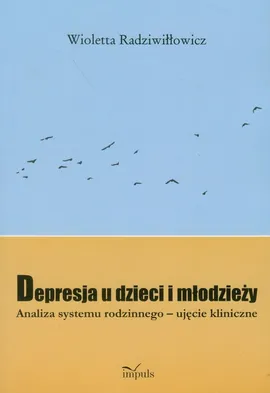 Depresja u dzieci i młodzieży - Outlet - Wioletta Radziwiłłowicz