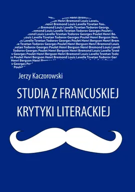 Studia z francuskiej krytyki literackiej - Jerzy Kaczorowski