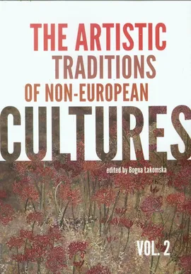 The artistic traditions of non-european cultures vol.2 - Bogna Łakomska