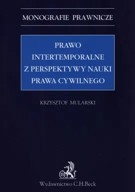 Prawo intertemportalne z perspektywy nauki prawa cywilnego - Krzysztof Mularski
