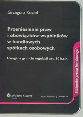 Przeniesienie praw i obowiązków wspólników w handlowych spółkach osobowych - Outlet - Grzegorz Kozieł