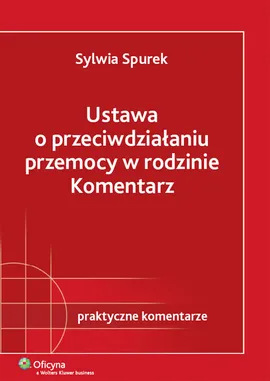 Ustawa o przeciwdziałaniu przemocy w rodzinie Komentarz - Outlet - Sylwia Spurek