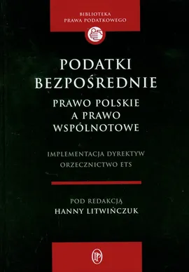 Podatki bezpośrednie Prawo polskie a prawo wspólnotowe - Hanna Litwińczuk
