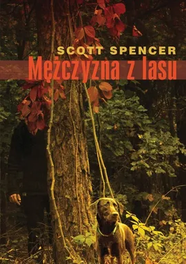 Mężczyzna z lasu - Scott Spencer
