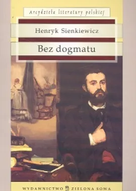 Bez dogmatu - Outlet - Henryk Sienkiewicz