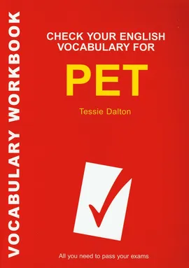 Check Your English Vocabulary for PET Sprawdź swoje słownictwo do egzaminu PET - Outlet - Tessie Dalton