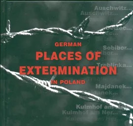 German places of extermination in Poland Niemieckie miejsca zagłady w Polsce wersja angielska - Outlet