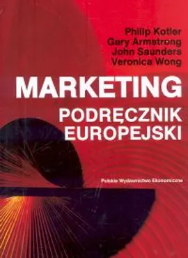 Marketing Podręcznik europejski - Outlet - Gary Armstrong, Philip Kotler, John Saunders, Veronica Wong