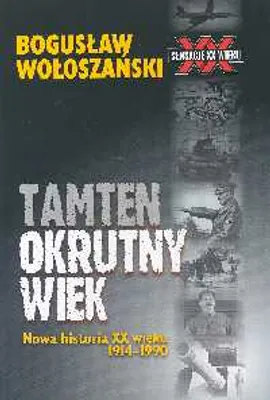 Tamten okrutny wiek - Outlet - Bogusław Wołoszański
