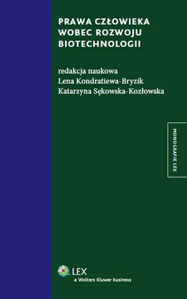 Prawa człowieka wobec rozwoju biotechnologii - Lena Kondratiewa-Bryzik, Katarzyna Sękowska-Kozłowska