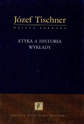 Etyka a historia Wykłady - Outlet - Józef Tischner