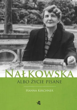 Nałkowska albo życie pisane - Outlet - Hanna Kirchner