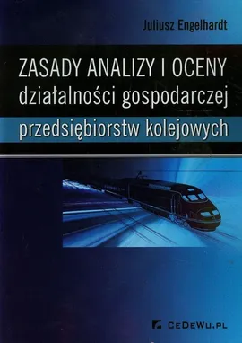 Zasady analizy i oceny działalności gospodarczej przedsiębiorstw kolejowych - Juliusz Engelhardt