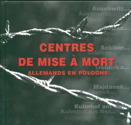 Centres de mise a mort allemands en Pologne Niemieckie miejsca zagłady w Polsce wersja francuska - Outlet