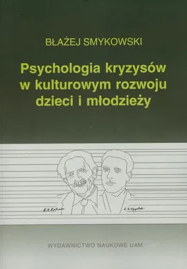 Psychologia kryzysów w kulturowym rozwoju dzieci i młodzieży - Outlet - Błażej Smykowski