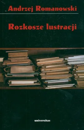 Rozkosze lustracji - Outlet - Andrzej Romanowski