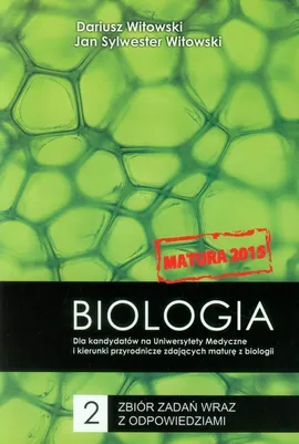 Biologia Matura 2015 Zbiór zadań wraz z odpowiedziami Tom 2 - Dariusz Witowski, Witowski Jan Sylwester