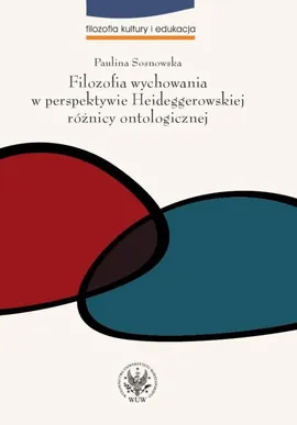 Filozofia wychowania w perspektywie Heideggerowskiej różnicy ontologicznej - Outlet - Paulina Sosnowska