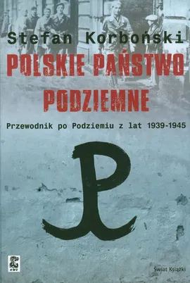 Polskie państwo podziemne - Outlet - Stefan Korboński