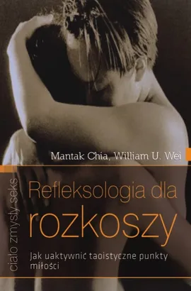 Refleksologia dla rozkoszy - Outlet - Mantak Chia, Wei William U.