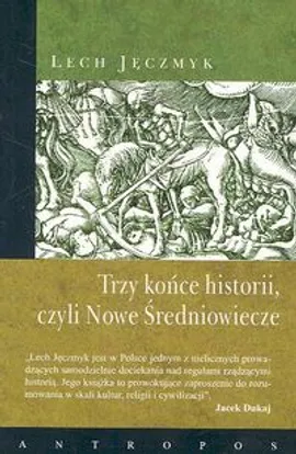 Trzy końce historii czyli Nowe Średniowiecze - Outlet - Lech Jęczmyk