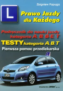 Prawo Jazdy dla Każdego Podręcznik do nauki jazdy kategoria A B B+E T - Outlet - Zbigniew Papuga