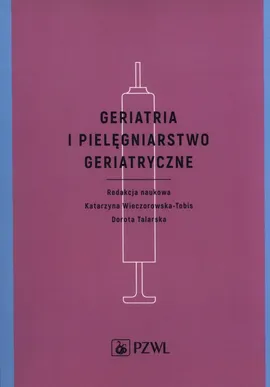 Geriatria i pielęgniarstwo geriatryczne - Katarzyna Wieczorowska-Tobis, Dorota Talarska