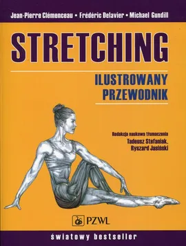 Stretching Ilustrowany przewodnik - Jean-Pierre Clemenceau, Frédéric Delavier, Michael Gundill