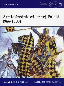 Armie średniowiecznej Polski (966-1500) - David Nicolle, Witold Sarnecki