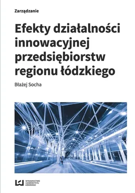 Efekty działalności innowacyjnej przedsiębiorstw regionu łódzkiego - Błażej Socha