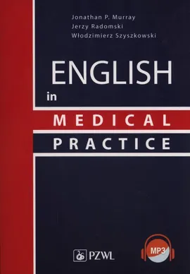 English in Medical Practice - Jonathan P. Murray, Jerzy Radomski, Włodzimierz Szyszkowski