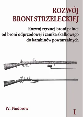 Rozwój broni strzeleckiej Tom 1 - W. Fiodorow